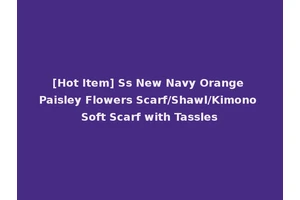 [Hot Item] Ss New Navy Orange Paisley Flowers Scarf/Shawl/Kimono Soft Scarf with Tassles