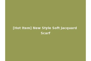 [Hot Item] New Style Soft Jacquard Scarf