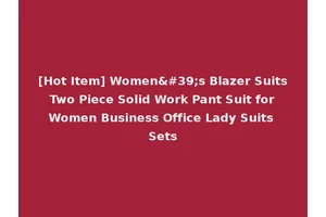 [Hot Item] Women's Blazer Suits Two Piece Solid Work Pant Suit for Women Business Office Lady Suits Sets