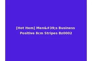 [Hot Item] Men's Business Positive 8cm Stripes Bz0002