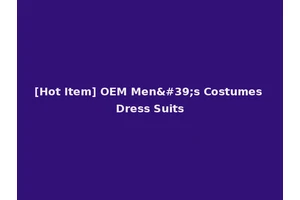 [Hot Item] OEM Men's Costumes Dress Suits