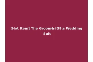 [Hot Item] The Groom's Wedding Suit
