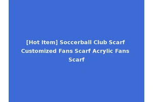 [Hot Item] Soccerball Club Scarf Customized Fans Scarf Acrylic Fans Scarf
