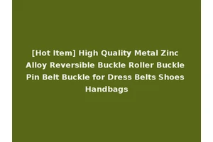 [Hot Item] High Quality Metal Zinc Alloy Reversible Buckle Roller Buckle Pin Belt Buckle for Dress Belts Shoes Handbags