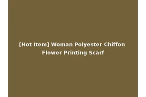 [Hot Item] Woman Polyester Chiffon Flower Printing Scarf