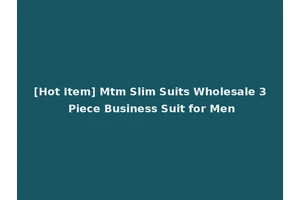[Hot Item] Mtm Slim Suits Wholesale 3 Piece Business Suit for Men