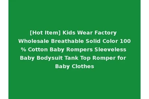 [Hot Item] Kids Wear Factory Wholesale Breathable Solid Color 100% Cotton Baby Rompers Sleeveless Baby Bodysuit Tank Top Romper for Baby Clothes