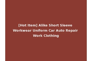 [Hot Item] Alike Short Sleeve Workwear Uniform Car Auto Repair Work Clothing