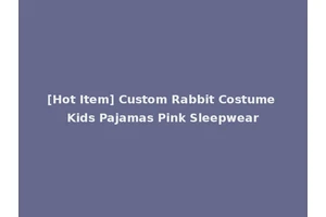 [Hot Item] Custom Rabbit Costume Kids Pajamas Pink Sleepwear