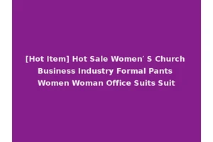 [Hot Item] Hot Sale Women′ S Church Business Industry Formal Pants Women Woman Office Suits Suit