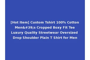[Hot Item] Custom Tshirt 100% Cotton Men's Cropped Boxy Fit Tee Luxury Quality Streetwear Oversized Drop Shoulder Plain T Shirt for Men