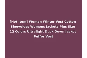 [Hot Item] Woman Winter Vest Cotton Sleeveless Womens Jackets Plus Size 12 Colors Ultralight Duck Down Jacket Puffer Vest