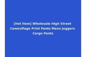 [Hot Item] Wholesale High Street Camouflage Print Pants Mens Joggers Cargo Pants