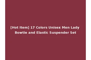[Hot Item] 17 Colors Unisex Men Lady Bowtie and Elastic Suspender Set