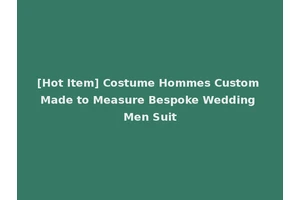 [Hot Item] Costume Hommes Custom Made to Measure Bespoke Wedding Men Suit