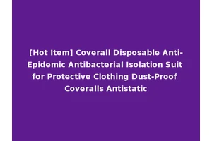 [Hot Item] Coverall Disposable Anti-Epidemic Antibacterial Isolation Suit for Protective Clothing Dust-Proof Coveralls Antistatic