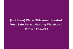 [Hot Item] Warm Thickened Heated Vest Safe Smart Heating Waistcoat Winter Th11063
