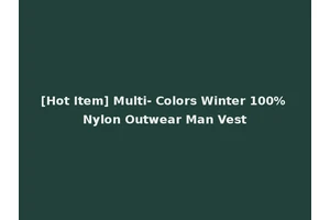 [Hot Item] Multi- Colors Winter 100% Nylon Outwear Man Vest