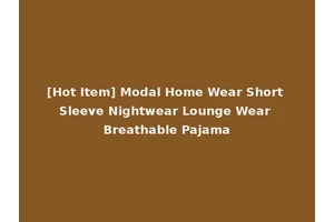[Hot Item] Modal Home Wear Short Sleeve Nightwear Lounge Wear Breathable Pajama