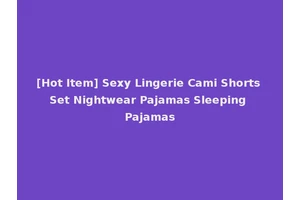 [Hot Item] Sexy Lingerie Cami Shorts Set Nightwear Pajamas Sleeping Pajamas