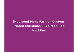 [Hot Item] Mens Fashion Custom Printed Christmas Silk Green Red Neckties