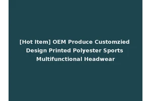 [Hot Item] OEM Produce Customzied Design Printed Polyester Sports Multifunctional Headwear