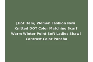 [Hot Item] Women Fashion New Knitted DOT Color Matching Scarf Warm Winter Point Soft Ladies Shawl Contrast Color Poncho