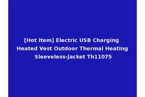 [Hot Item] Electric USB Charging Heated Vest Outdoor Thermal Heating Sleeveless-Jacket Th11075