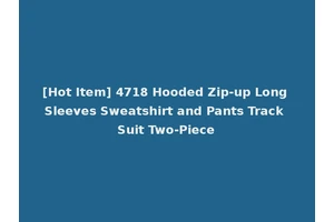 [Hot Item] 4718 Hooded Zip-up Long Sleeves Sweatshirt and Pants Track Suit Two-Piece