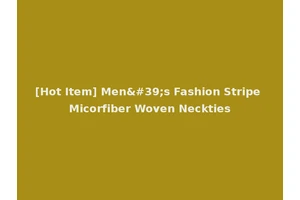 [Hot Item] Men's Fashion Stripe Micorfiber Woven Neckties