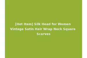 [Hot Item] Silk Head for Women Vintage Satin Hair Wrap Neck Square Scarves
