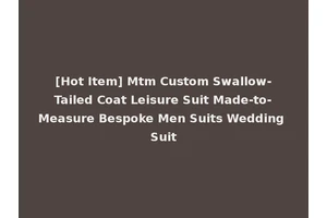 [Hot Item] Mtm Custom Swallow-Tailed Coat Leisure Suit Made-to-Measure Bespoke Men Suits Wedding Suit