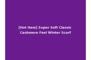 [Hot Item] Super Soft Classic Cashmere Feel Winter Scarf