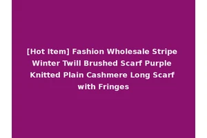 [Hot Item] Fashion Wholesale Stripe Winter Twill Brushed Scarf Purple Knitted Plain Cashmere Long Scarf with Fringes