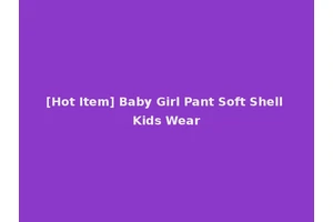[Hot Item] Baby Girl Pant Soft Shell Kids Wear
