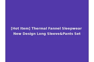 [Hot Item] Thermal Fannel Sleepwear New Design Long Sleeve&Pants Set