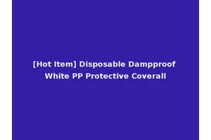 [Hot Item] Disposable Dampproof White PP Protective Coverall
