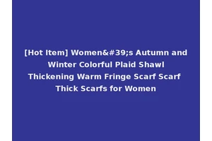 [Hot Item] Women's Autumn and Winter Colorful Plaid Shawl Thickening Warm Fringe Scarf Scarf Thick Scarfs for Women