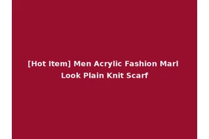 [Hot Item] Men Acrylic Fashion Marl Look Plain Knit Scarf