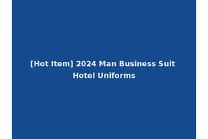 [Hot Item] 2024 Man Business Suit Hotel Uniforms