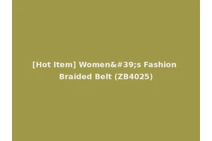 [Hot Item] Women's Fashion Braided Belt (ZB4025)