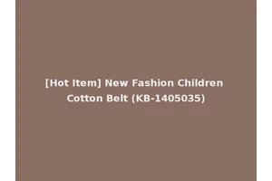 [Hot Item] New Fashion Children Cotton Belt (KB-1405035)