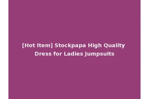 [Hot Item] Stockpapa High Quality Dress for Ladies Jumpsuits