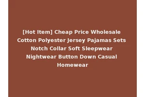 [Hot Item] Cheap Price Wholesale Cotton Polyester Jersey Pajamas Sets Notch Collar Soft Sleepwear Nightwear Button Down Casual Homewear