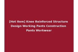 [Hot Item] Knee Reinforced Structure Design Working Pants Construction Pants Workwear