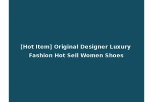 [Hot Item] Original Designer Luxury Fashion Hot Sell Women Shoes