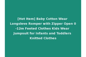 [Hot Item] Baby Cotton Wear Longsleve Romper with Zipper Open 0-12m Feeted Clothes Kids Wear Jumpsuit for Infants and Toddlers Knitted Clothes