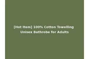 [Hot Item] 100% Cotton Towelling Unisex Bathrobe for Adults