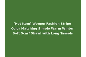 [Hot Item] Women Fashion Stripe Color Matching Simple Warm Winter Soft Scarf Shawl with Long Tassels