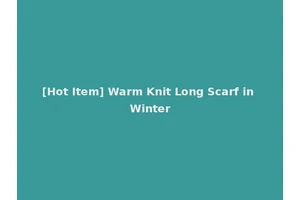 [Hot Item] Warm Knit Long Scarf in Winter